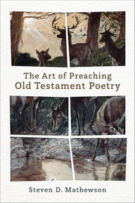 The Art of Preaching Old Testament Poetry by Steven D. Mathewson, 9781540967626