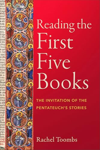 Reading the First Five Books (The Invitation of the Pentateuch's Stories) by Rachel Toombs, 9781540965905