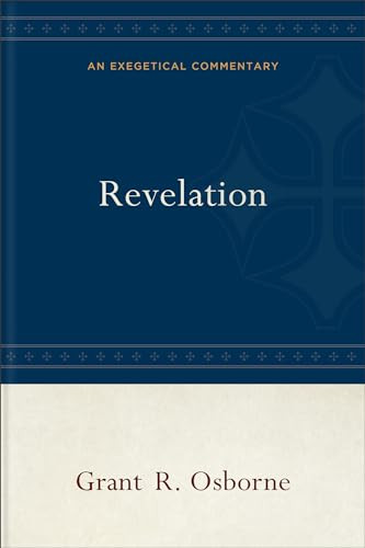 Revelation (An Exegetical Commentary) by Grant R. Osborne, 9781540968456