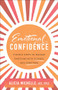 Emotional Confidence (3 Simple Steps to Manage Emotions with Science and Scripture) by Alicia Michelle ACC, CPLC, 9781540904027