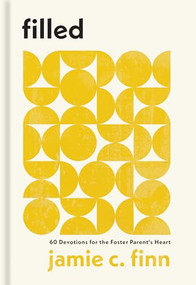 Filled (60 Devotions for the Foster Parent's Heart) by Jamie C. Finn, 9781540904034