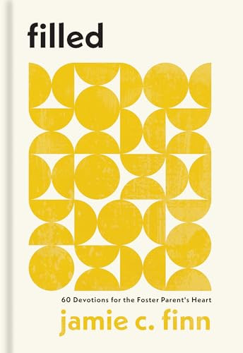 Filled (60 Devotions for the Foster Parent's Heart) by Jamie C. Finn, 9781540904034