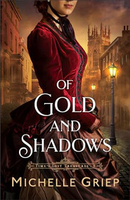 Of Gold and Shadows by Michelle Griep, 9780764242564