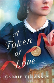 A Token of Love by Carrie Turansky, 9780764241062