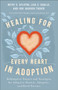 Healing for Every Heart in Adoption (Redemptive Prayers and Strategies for Adoptive Parents, Adoptees, and Birth Parents) by Betsy S. Kylstra, Lisa C. Qualls, Jodi Jackson Tucker, Peter Mutabazi, 9780800772888