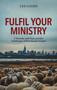 Fulfil Your Ministry (2 Timothy and Titus and the Challenges of Serving the Gospel) by Lee Gatiss, 9781527111615