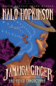 Jamaica Ginger and Other Concoctions by Nalo Hopkinson, Joshua Mays, 9781616964269