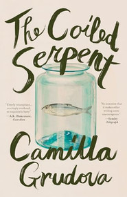 The Coiled Serpent by Camilla Grudova, 9781961884175