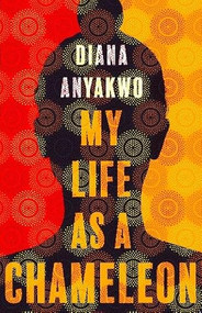 My Life As A Chameleon by Diana Anyakwo, 9781632461650