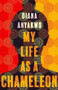 My Life As A Chameleon by Diana Anyakwo, 9781632461650