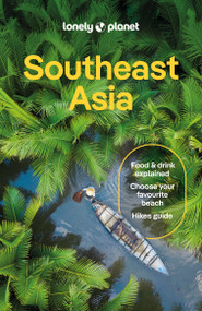 Lonely Planet Southeast Asia by Simon Richmond, Morgan Awyong, Austin Bush, Jayne D'Arcy, David Eimer, Mark Eveleigh, Marco Ferrarese, Michael Grosberg, Paul Harding, Nick Ray, Sarah Reid, Kara Santos, Cheng Sim, Aydan Stuart, Barbara Woolsey, Joshua Zukas, Ria de Jong, 9781787016521