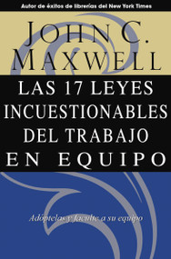 Las 17 Leyes Incuestionables del trabajo en equipo (Spanish Edition) by John C. Maxwell, 9780881137392
