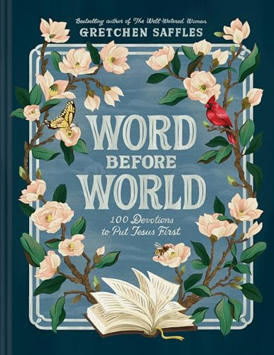 Word before World (100 Devotions to Put Jesus First) by Gretchen Saffles, 9781496446350