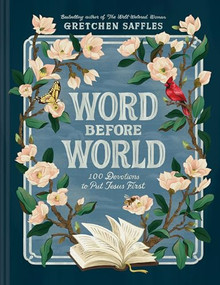 Word before World (100 Devotions to Put Jesus First) by Gretchen Saffles, 9781496446350