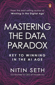Mastering the Data Paradox (Key to Winning in the AI Age) by Nitin Seth, 9780143465522