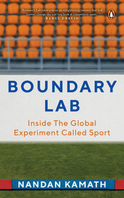 Boundary Lab (Inside the Global Experiment Called Sport) by Nandan Kamath, 9780670097951