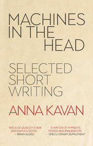 Machines in the Head (Selected Short Writing) by Anna Kavan, 9780720620542