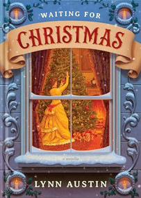 Waiting for Christmas (A Story of Hope and the Best Gift of All) by Lynn Austin, 9781496476289