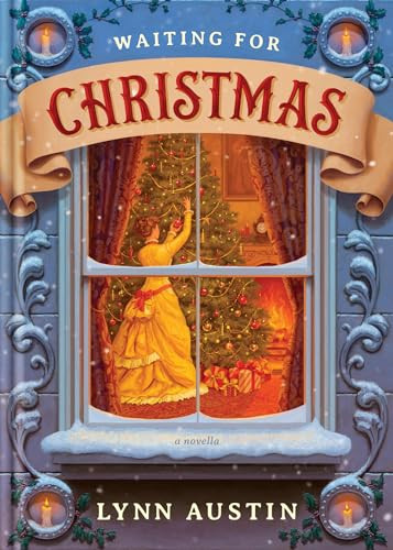 Waiting for Christmas (A Story of Hope and the Best Gift of All) by Lynn Austin, 9781496476289