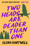 Two Heads Are Deader Than One by Elena Hartwell, 9781504089401