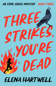 Three Strikes, You're Dead by Elena Hartwell, 9781504089418