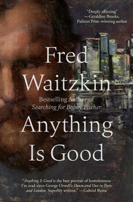Anything Is Good - 9781504094559 by Fred Waitzkin, 9781504094559