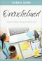 Overwhelmed (How to Stop Trying to Do It All) by Debbie Barr, 9781496483669