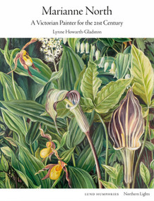 Marianne North (A Victorian Painter for the 21st Century) by Lynne Howarth-Gladston, Lynne Howarth-Gladston, 9781848226258