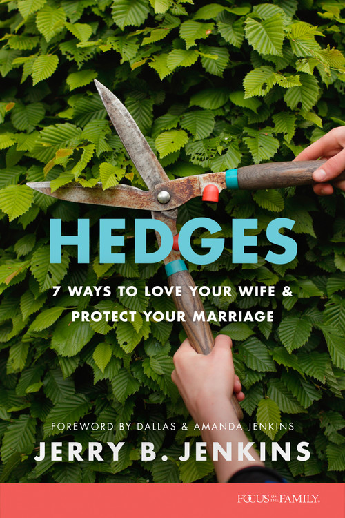 Hedges (7 Ways to Love Your Wife and Protect Your Marriage) by Jerry B. Jenkins, Dallas Jenkins, Amanda Jenkins, 9781646071289