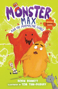 Monster Max and the Marmalade Ghost by Robin Bennett, Tom Tinn-Disbury, 9781913102821