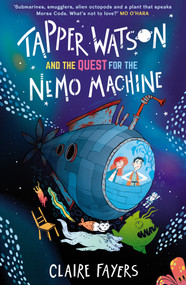 Tapper Watson and the Quest for the Nemo Machine by Claire Fayers, Becka Moor, 9781915444158