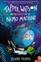 Tapper Watson and the Quest for the Nemo Machine by Claire Fayers, Becka Moor, 9781915444158
