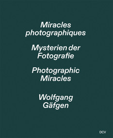 Wolfgang Gäfgen - Photographic miracles (French Edition) by Olivier Kaeppelin, Clemens Ottnad, Michel Poivert, 9783969120248