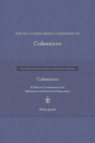 The Preacher's Greek Companion to Colossians by Haley Jacob, 9781683073505