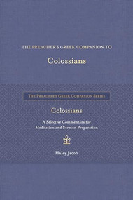 The Preacher's Greek Companion to Colossians by Haley Jacob, 9781683073505