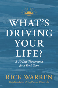 What's Driving Your Life? (A 10-Day Turnaround for a Fresh Start) by Rick Warren, 9798400504587