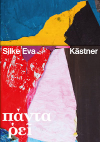Silke Eva Kästner - Panta Rhei by Amrita Dhillon, Barry Schwabsky, Dorothée Bauerle-Willert, 9783969120996