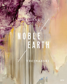 Angelika J. Trojnarski - Noble Earth by Ann-Katrin Günzel, Jurian Benschop, 9783969121375