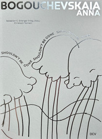 Anna Bogouchevskaia - Shouldn't Be Gone by Christoph Tannert, 9783969121399