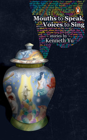 Mouths to Speak, Voices to Sing (Stories by Kenneth Yu) by Kenneth Yu, 9789815144789