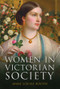 Women in Victorian Society by Anne Louise Booth, 9781398105409