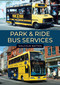 Park & Ride Bus Services by Malcolm Batten, 9781398108905