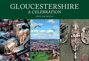 Gloucestershire: A Celebration by Paul Nicholls, 9781398115880