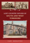 Lost Country Houses of South and West Yorkshire by Ian Greaves, 9781398116344