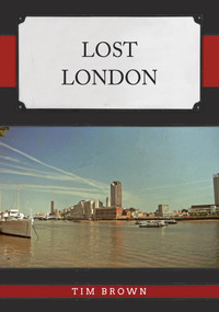 Lost London by Tim Brown, 9781398117402