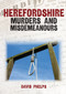 Herefordshire Murders & Misdemeanours by David Phelps, 9781398117754
