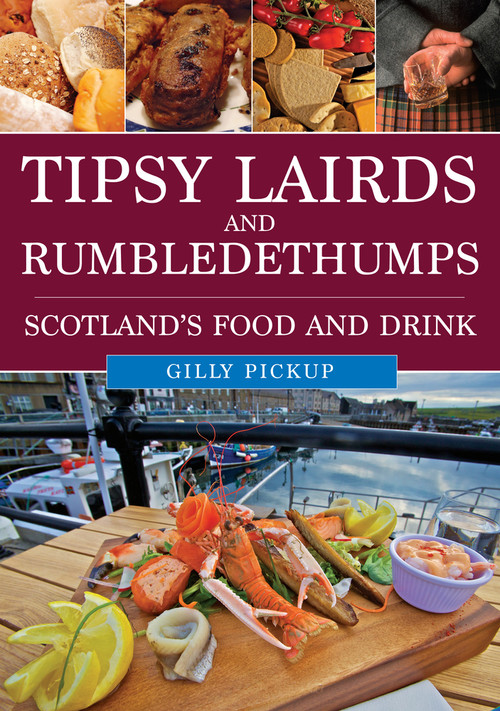 Tipsy Lairds and Rumbledethumps (Scotland's Food and Drink) by Gilly Pickup, 9781398117778