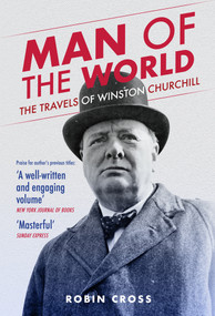 Man of the World (The Travels of Winston Churchill) by Robin Cross, 9781398118553