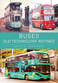 Buses: Old Technology Refined by Keith A. Jenkinson, Keith A. Jenkinson, 9781398122130