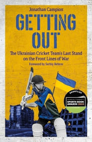 Getting Out (The Ukrainian Cricket Team's Last Stand on the Front Lines of War) by Jonathan Campion, 9781801506809